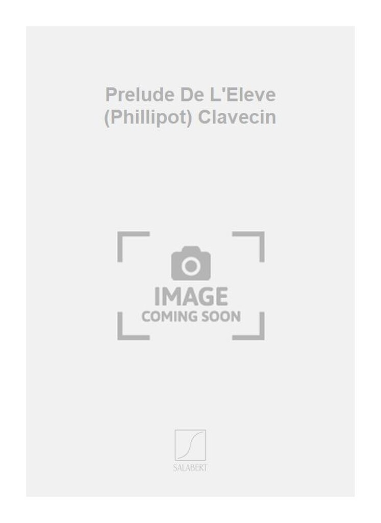 Prelude De L'Eleve (Phillipot) Clavecin
